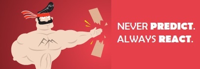 Don't Predict, but React